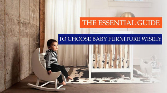 The Essential Guide to Choosing Baby Furniture Wisely