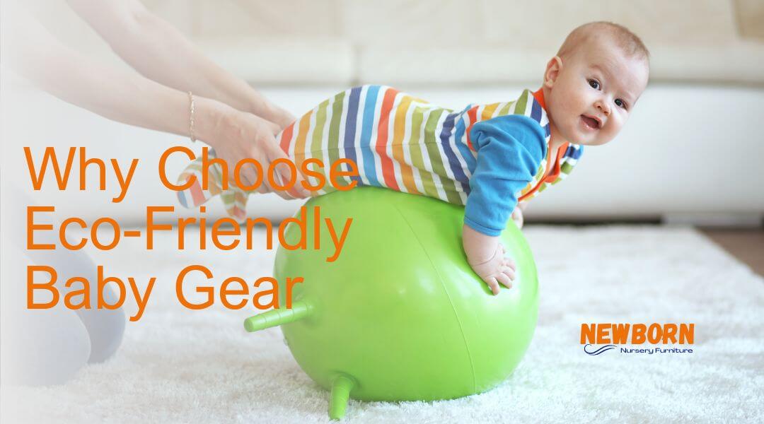 Why Eco-Friendly Baby Gear Matters (And How to Choose It)