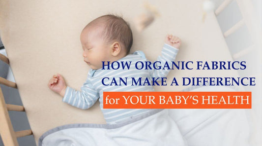 How Organic Fabrics Can Make a Difference for Your Baby's Health