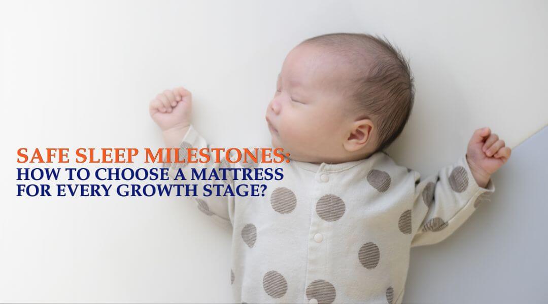 Safe Sleep Milestones: How to Choose a Crib Mattress for Every Growth Stage