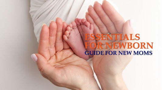 Guide for New Moms: Essentials for Newborn