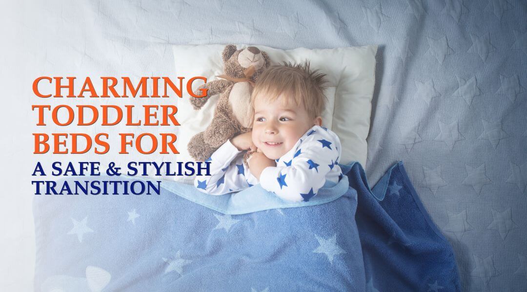 Charming Toddler Beds for a Safe and Stylish Transition