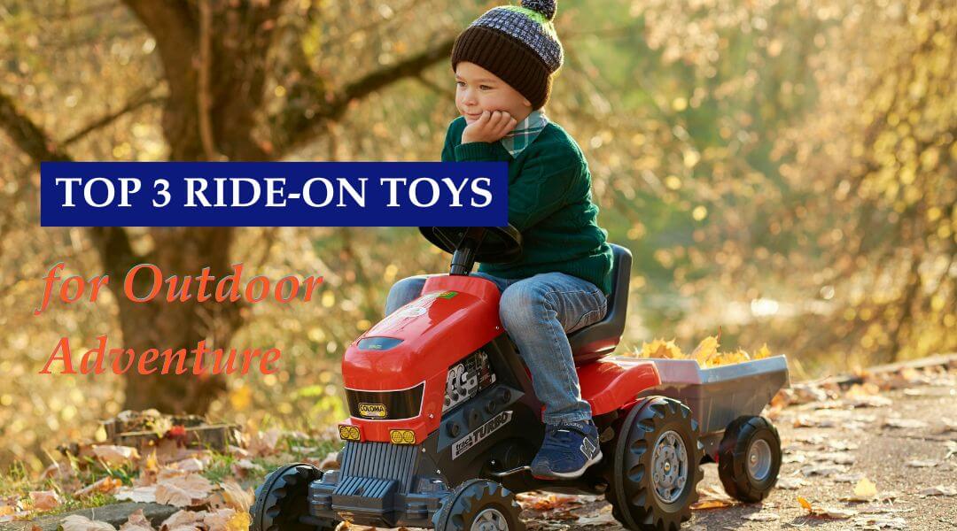 Top 3 Ride-On Toys for Outdoor Adventures That Inspire Imagination