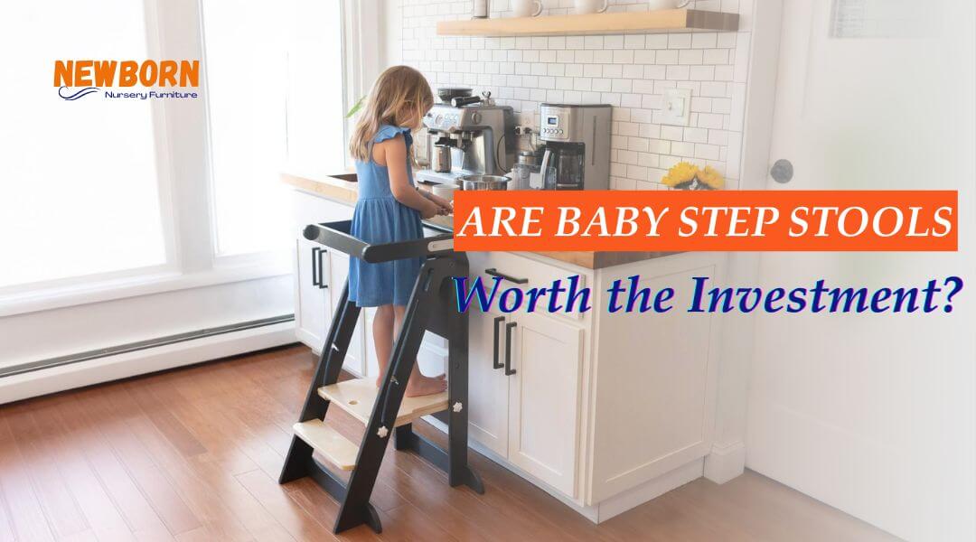 Are Baby Step Stools Worth the Investment?