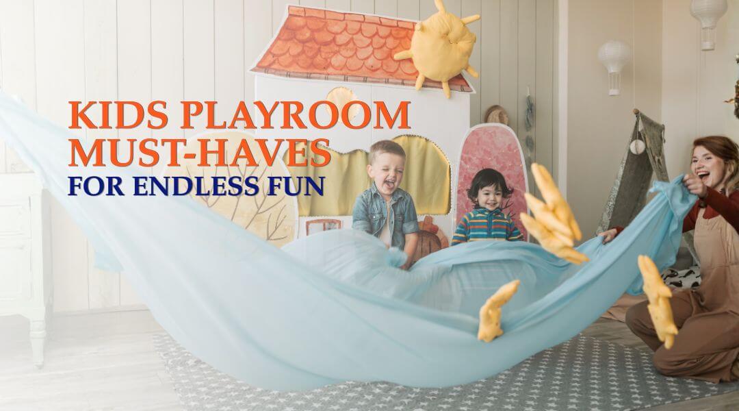 Kids Playroom Must-Haves for Endless Fun