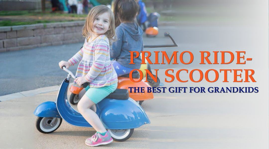The Best 1st Year Birthday Gift for Grandkids: Primo Ride-On Scooter