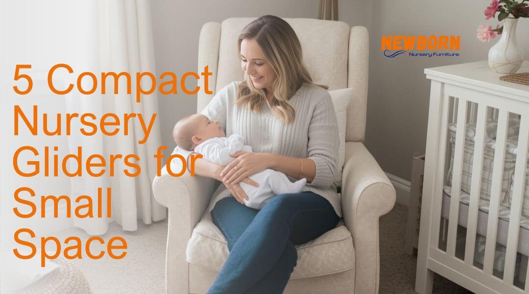 5 Perfect Nursery Gliders for Small Spaces