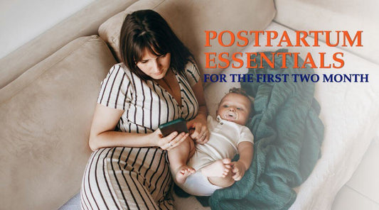 Must-Have Postpartum Essentials for the First Two Months