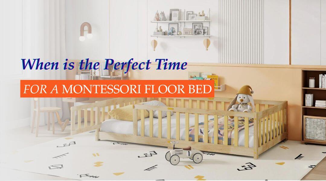 When Is the Perfect Time for a Montessori Floor Bed?