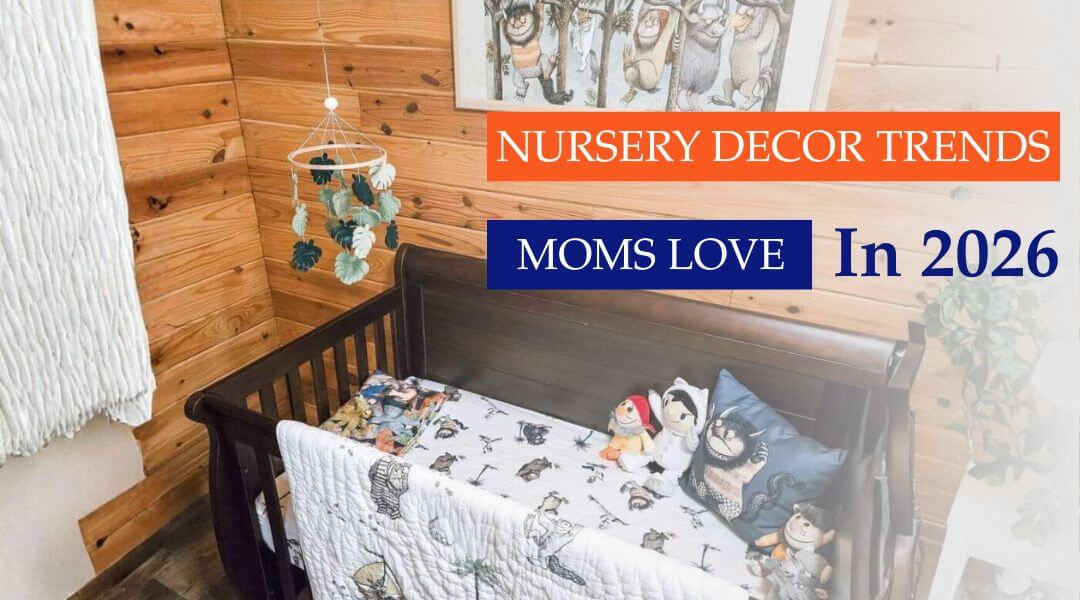Nursery Decor Trends Moms Love in 2026