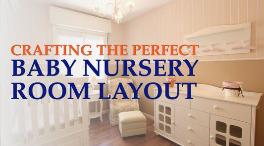 Crafting the Perfect Baby Nursery Room Layout