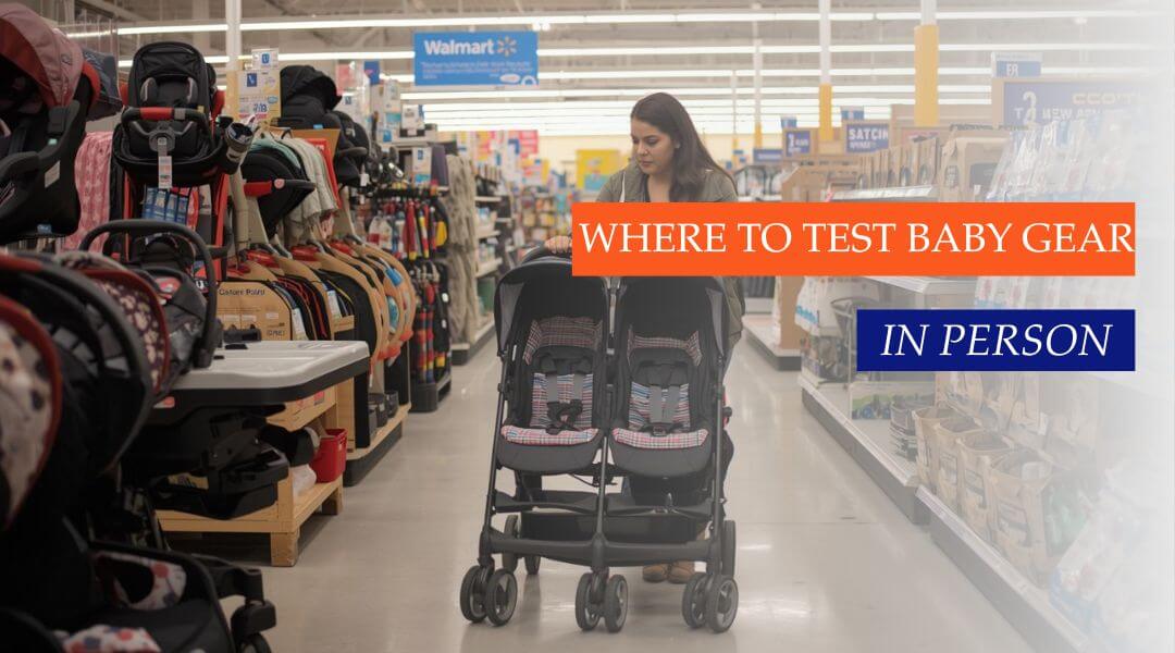 Where to Test Baby Gear in Person?